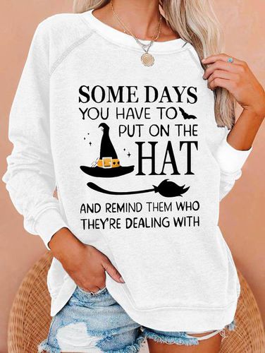 Halloween Some Days You Have To Put On The Hat Casual Sweatshirt - Just Fashion Now - Modalova