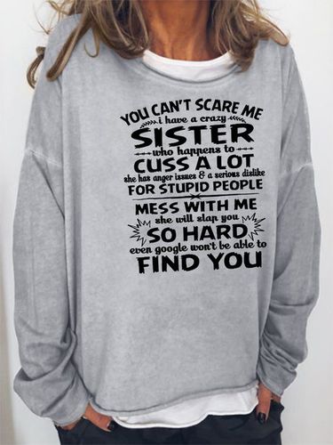 You cant scare me I have a crazy sister Sweatshirt - Just Fashion Now - Modalova