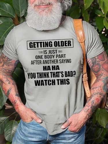 Men's Getting Older Is Just One Body Part After Another Saying Haha You Think That's Bad Watch This Tee - Modetalente - Modalova