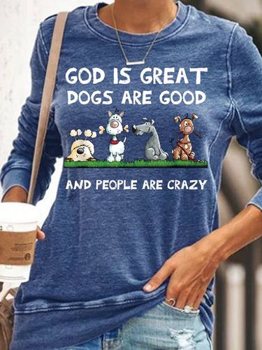 Womens funny God Is Great Dogs Are Good And People Are Crazy Sweatshirt - Just Fashion Now - Modalova