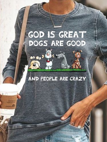 Womens funny God Is Great Dogs Are Good And People Are Crazy Sweatshirt - Just Fashion Now - Modalova