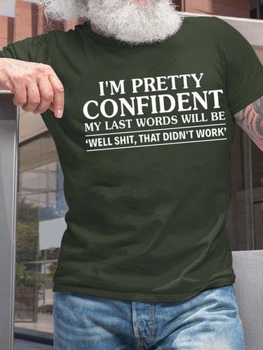 Men I'm Pretty Confident My Last Words Will Be Casual T-Shirt - Modetalente - Modalova