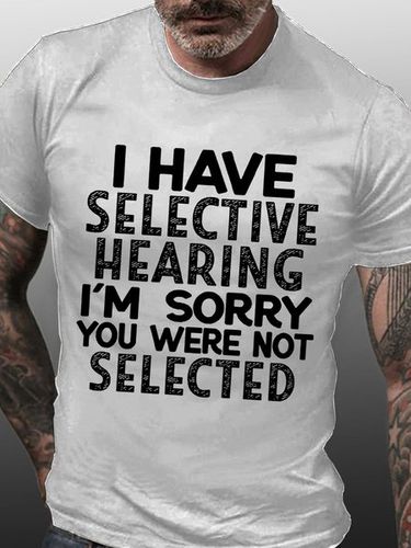 Men Funny I Have Selective Hearing I'm Sorry You Were Not Selected Casual Text Letters Crew Neck T-Shirt - Modetalente - Modalova