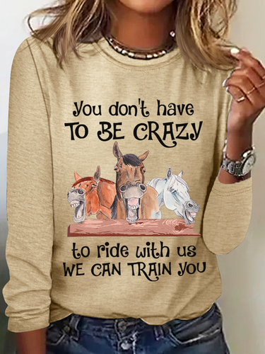 Funny Horse You Don'T Have To Be Crazy To Ride With Us We Can Train You Crew Neck Horse Cotton-Blend Casual Long Sleeve Shirt - Modetalente - Modalova