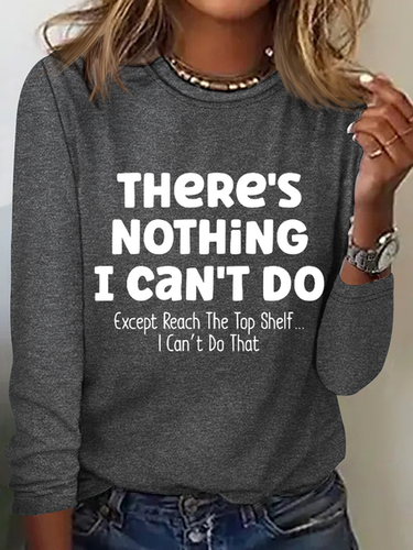 There Is Nothing I Can't Do Except Reach The Top Shelf Simple Text Letters Long Sleeve Shirt - Modetalente - Modalova