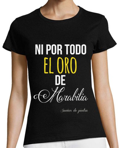 Camiseta mujer Ni por todo el oro de Marabilia - Sueños de piedra laTostadora - latostadora.com - Modalova