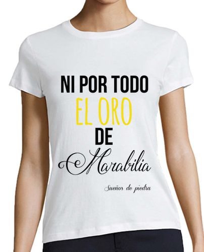 Camiseta mujer Ni por todo el oro de Marabilia - Sueños de piedra 2 laTostadora - latostadora.com - Modalova