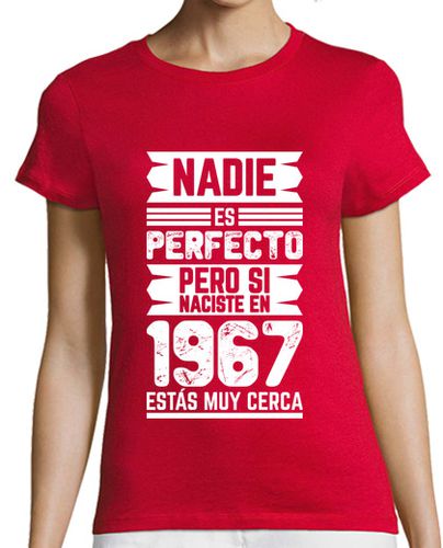 Camiseta Mujer Manga Corta 1967, Nadie Es Perfecto, 57 años laTostadora - latostadora.com - Modalova