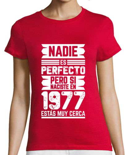 Camiseta Mujer Manga Corta 1977, Nadie Es Perfecto, 47 años laTostadora - latostadora.com - Modalova