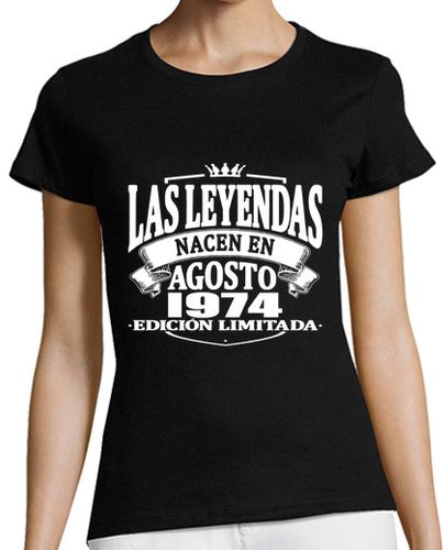 Camiseta mujer Las leyendas nacen en agosto 1974 - latostadora.com - Modalova