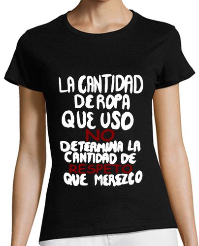 Camiseta mujer Cantidad ropa No determina respeto que m chica - latostadora.com - Modalova