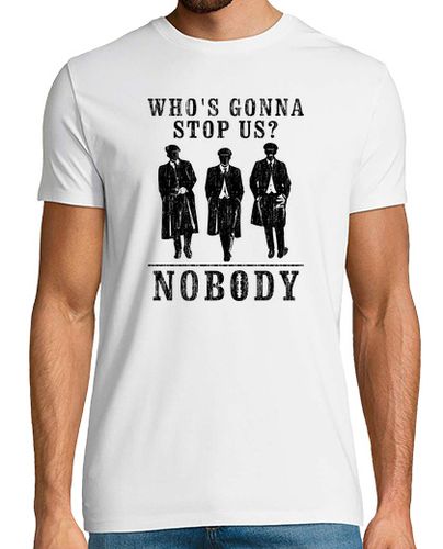 Camiseta Who's Gonna Stop Us? NOBODY (Peaky Blinders) - latostadora.com - Modalova