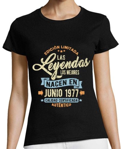 Camiseta mujer Las leyendas nacen en junio 1977 - latostadora.com - Modalova