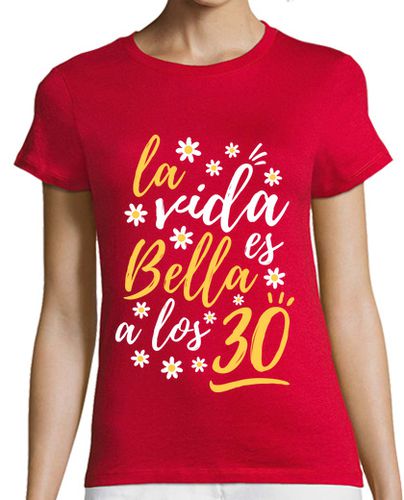 Camiseta mujer La vida es bella a los 30 - latostadora.com - Modalova