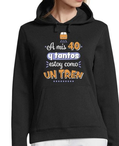 Sudadera Con Capucha Para Mujer A mis 40 y tantos estoy como un tren laTostadora - latostadora.com - Modalova