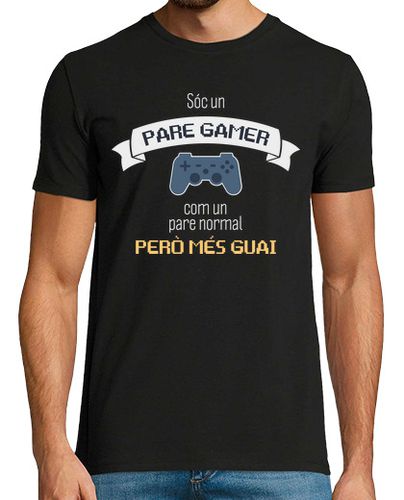 Camiseta Sóc Un Pare Gamer Com un Pare Normal Però Més Guai, Catalán, Día del Padre - latostadora.com - Modalova