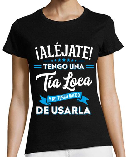 Camiseta Mujer Manga Corta Aléjate Tengo Una Tía Loca Tía y Sobrina Regalo Familia Humor laTostadora - latostadora.com - Modalova