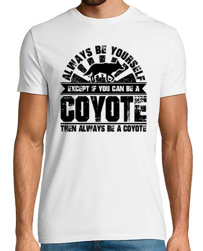 Camiseta siempre sé tú mismo puede ser un coyote - latostadora.com - Modalova