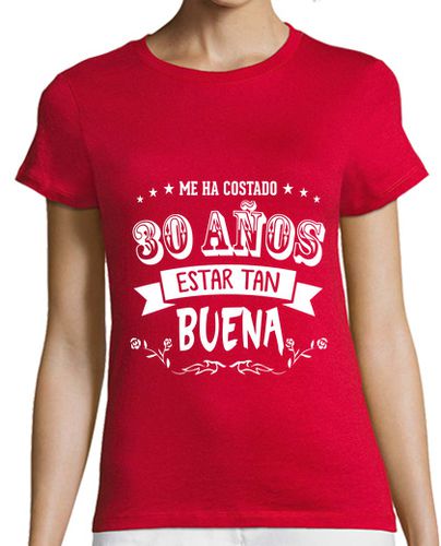 Camiseta Mujer Manga Corta ME HA COSTADO 30 AÑOS ESTAR TAN BUENA laTostadora - latostadora.com - Modalova