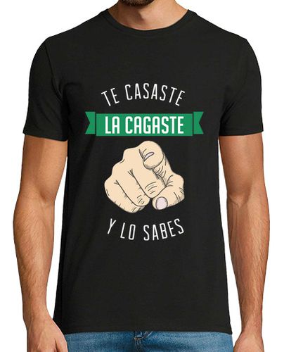 Camiseta Te Casaste La Cagaste (Y lo Sabes) FONDO OSCURO - latostadora.com - Modalova