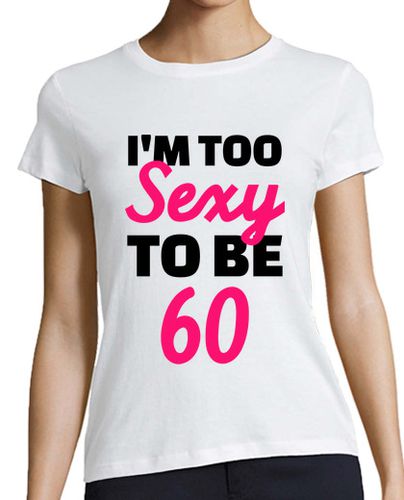 Camiseta mujer soy demasiado atractivo ser 60 cumpleaños - latostadora.com - Modalova