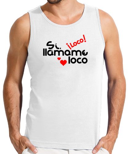 Camiseta Hombre Sin Mangas SÍ, LLÁMAME LOCO laTostadora - latostadora.com - Modalova