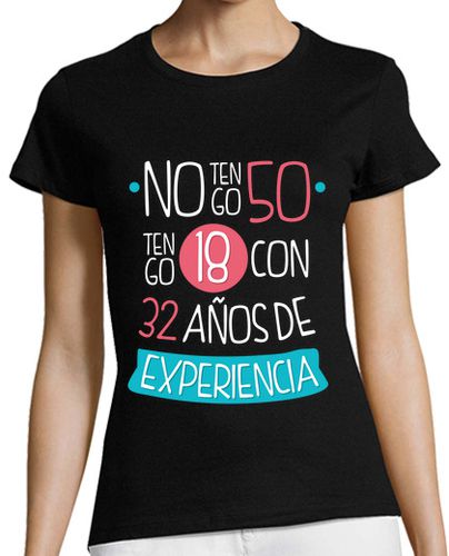 Camiseta Mujer Manga Corta No tengo 50, Tengo 18 Con 32 Años de Experiencia, 1974 laTostadora - latostadora.com - Modalova