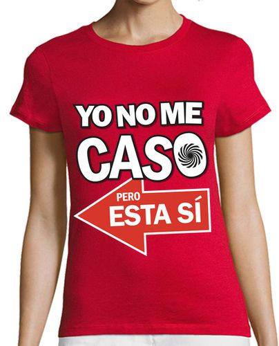 Camiseta mujer Yo No Me Caso Pero Esta Sí, Izquierda - latostadora.com - Modalova