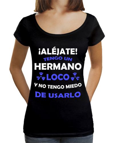 Camiseta mujer Aléjate, Hermano loco miedo de usarlo - latostadora.com - Modalova