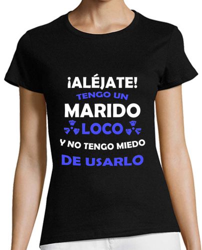 Camiseta mujer Aléjate, Marido loco miedo de usarlo - latostadora.com - Modalova