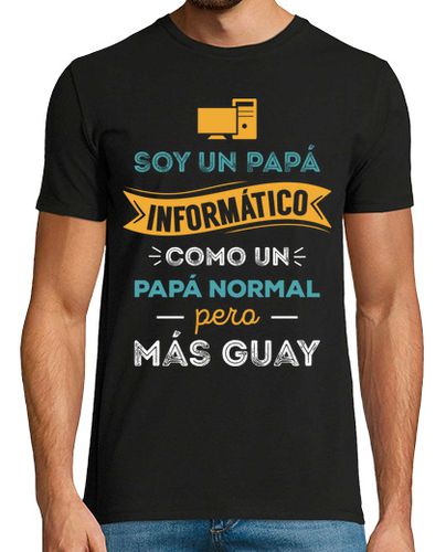 Camiseta Soy un Papá Informático, Como un Papá Normal Pero Más Guay, Día del Padre - latostadora.com - Modalova