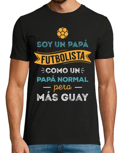 Camiseta Soy un Papá Futbolista, Como un Papá Normal Pero Más Guay, Día del Padre - latostadora.com - Modalova
