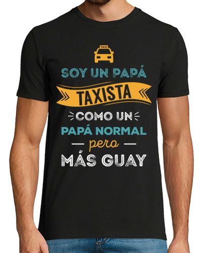 Camiseta Hombre Manga Corta Soy un Papá Taxista, Como Un Papá Normal, Pero Más Guay, Día del Padre laTostadora - latostadora.com - Modalova