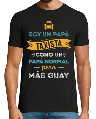 Camiseta Soy un Papá Taxista, Como Un Papá Normal, Pero Más Guay, Día del Padre - latostadora.com - Modalova