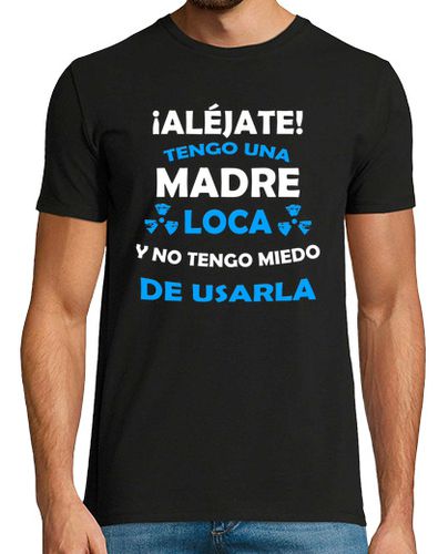 Camiseta Hombre Manga Corta Aléjate, Madre loca miedo de usarla laTostadora - latostadora.com - Modalova