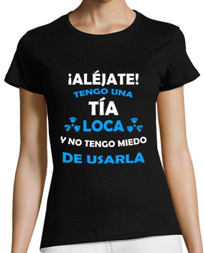 Camiseta mujer Aléjate, Tia loca miedo de usarla - latostadora.com - Modalova