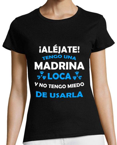 Camiseta mujer Aléjate, Madrina loca miedo de usarla - latostadora.com - Modalova