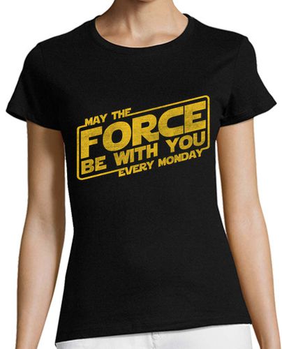 Camiseta mujer May the force be with you every monday - latostadora.com - Modalova