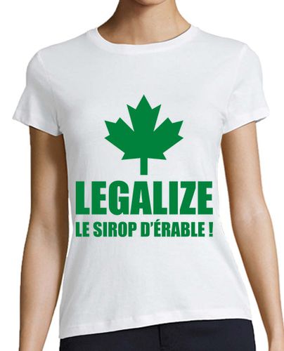 Camiseta mujer Legalize le sirop d'érable - latostadora.com - Modalova