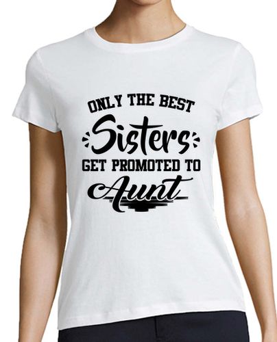 Camiseta mujer sólo lo mejor hermana obtener un ascenso a aun - latostadora.com - Modalova
