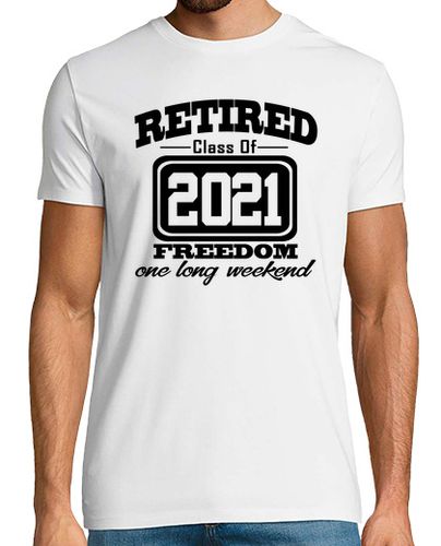 Camiseta Hombre Manga Corta jubilado clase de 2021 libertad largo weeke laTostadora - latostadora.com - Modalova