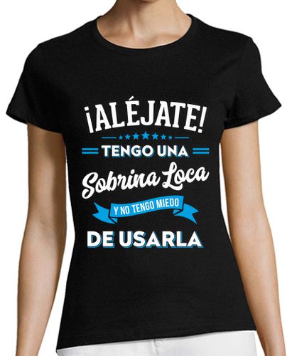 Camiseta mujer Aléjate Tengo Una Sobrina Loca Regalo Familia Tía Y Sobrina - latostadora.com - Modalova
