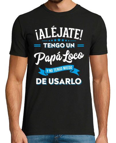Camiseta Aléjate Tengo Un Papá Loco Regalo Día Del Padre Padre E Hijo - latostadora.com - Modalova
