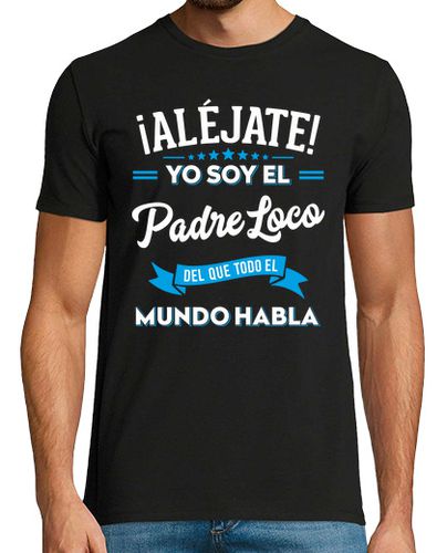 Camiseta Aléjate Soy El Padre Loco Regalo Día Del Padre E Hijo - latostadora.com - Modalova