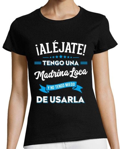 Camiseta Mujer Manga Corta Aléjate Tengo Una Madrina Loca Regalo Familiar Tía Y Sobrino laTostadora - latostadora.com - Modalova