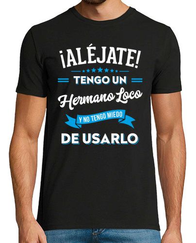 Camiseta Hombre Manga Corta Aléjate Tengo Un Hermano Loco Regalo Familiar Hermanos Gracioso laTostadora - latostadora.com - Modalova