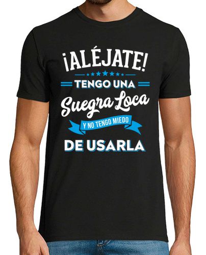 Camiseta Aléjate Tengo Una Suegra Loca Regalo Familiar Yerno Y Suegra - latostadora.com - Modalova