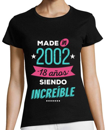 Camiseta mujer Made in 2002, 18 Años Siendo Increíble - latostadora.com - Modalova