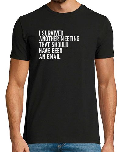 Camiseta I Survived Another Meeting That Should Have Been An Email - latostadora.com - Modalova