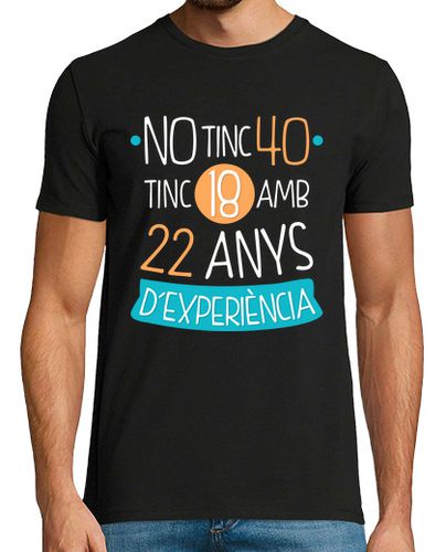 Camiseta No Tinc 40 Tinc 18 Amb 22 Anys d experiència, Català - latostadora.com - Modalova